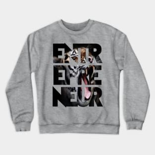 Eternal Entrepreneur : Fierce Crewneck Sweatshirt